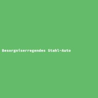 Besorgniserregendes Stahl-Auto