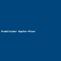 Praktischer Kupfer-Mixer