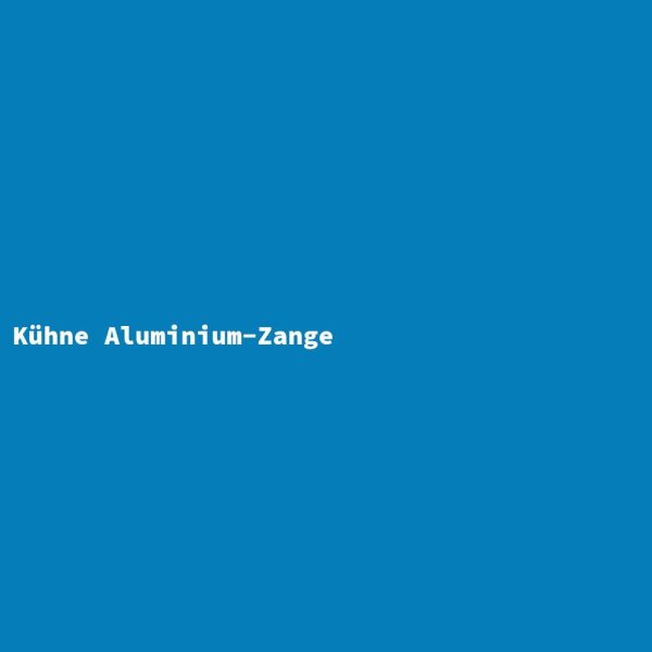 K&uuml;hne Aluminium-Zange