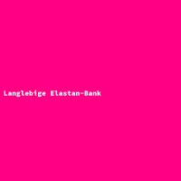 Langlebige Elastan-Bank