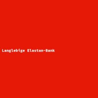 Langlebige Elastan-Bank