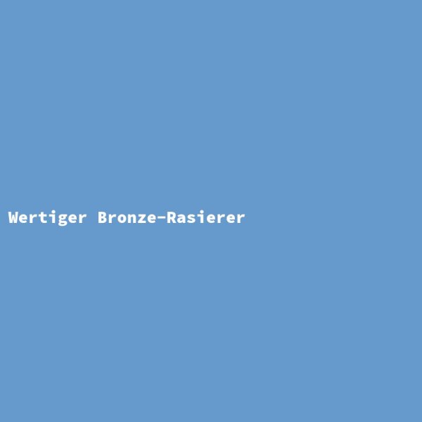 Wertiger Bronze-Rasierer