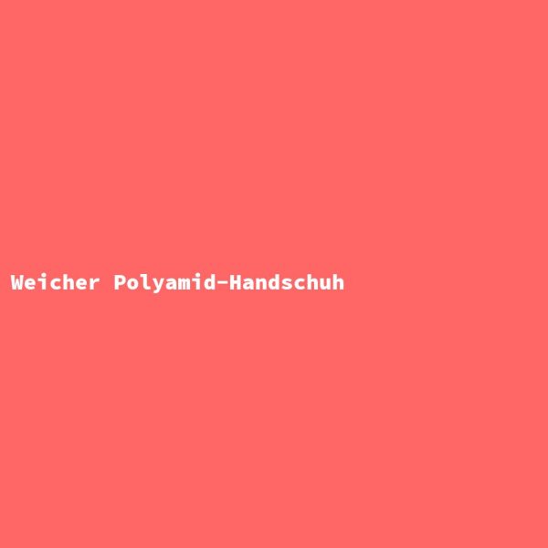 Weicher Polyamid-Handschuh