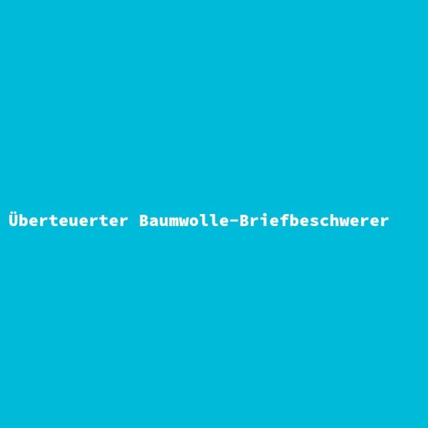 &Uuml;berteuerter Baumwolle-Briefbeschwerer