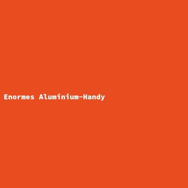 Enormes Aluminium-Handy