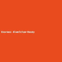Enormes Aluminium-Handy