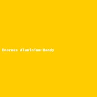 Enormes Aluminium-Handy