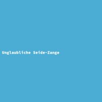 Unglaubliche Seide-Zange