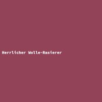 Herrlicher Wolle-Rasierer