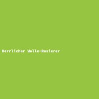 Herrlicher Wolle-Rasierer
